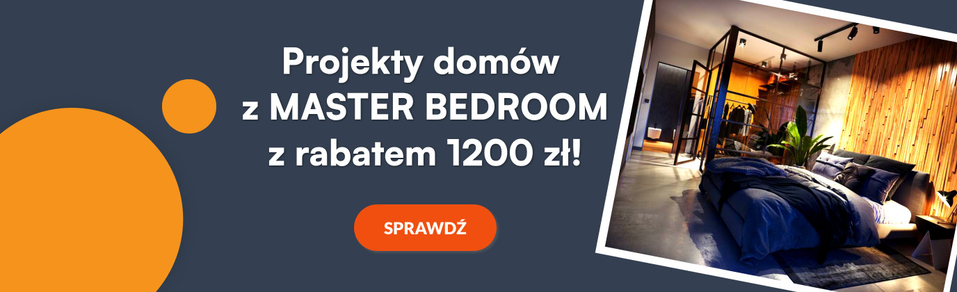 Twoja prywatna oaza spokoju. Projekty z Master Bedroom teraz 1200 zł taniej!